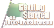 Getting Started on Forex-Investors.. Getting Started on Forex-Investors..
